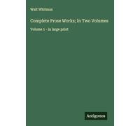 Complete Prose Works; In Two Volumes: Volume 1 - in large print