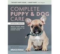 Complete Puppy Dog Care by Dr Dr Bruce Fogle Bruce Fogle, (Auteur)