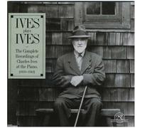 Complete Recordings Of Charles Ives At The Piano