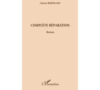 Gabriel Bertrand – Complète réparation – Roman – Broché