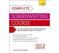 Complete Screenwriting Course: A complete guide to writing, developing and marketing a script for TV or film