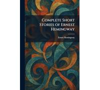 Complete Short Stories of Ernest Hemingway