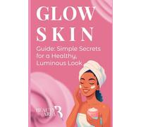 Complete Skincare Guide: Professional advice from a licensed cosmetologist to Healthy Glowing Skin