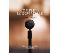 Complete Songwriters Workstation: Creative Music Journal For Lyrics Sheet Music Guitar Tab Songwriting