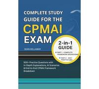Complete Study Guide for the CPMAI Exam: 500+ Practice Questions with In-Depth Explanations, AI Scenarios & End-to-End CPMAI Framework Breakdown