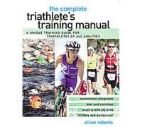 Complete Triathlete's Training Manual Oliver Roberts (Auteur)