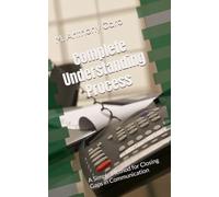 Complete Understanding Process: A simple Method for Closing Gaps in Communication
