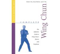 Complete Wing Chun: The Definitive Guide to Wing Chun's History and Traditions