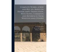 Complete Works. A New And Rev. Ed., Based On Havercamp's Translation. With Notes, Comments And References From Whiston [And Others]; Volume 9