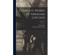 Complete Works Of Abraham Lincoln; Volume 10