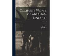 Complete Works Of Abraham Lincoln; Volume 3