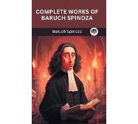 Complete Works Of Baruch Spinoza (Grapevine Edition)