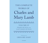 Complete Works of Charles and Mary Lamb: Essays of Elia and Last Essays of Elia (4)
