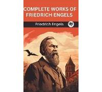 Complete Works Of Friedrich Engels (Grapevine Edition)