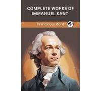 Complete Works Of Immanuel Kant