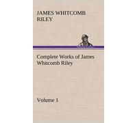 Complete Works Of James Whitcomb Riley - Volume 1