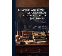 Complete Works; With a Biographical Introd. and Notes [microform]
