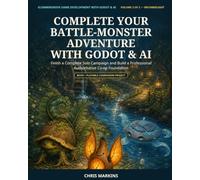 Complete Your Battle-Monster Adventure with Godot & AI: Finish a Complete Solo Campaign and Build a Professional Authoritative Co-op Foundation