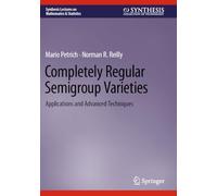 Completely Regular Semigroup Varieties: Applications and Advanced Techniques