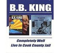 Completely Well/Live in Cook County Jail B.B. King