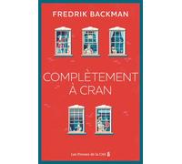 Complètement à cran - Fredrik Backman - Presses De La Cite - broché - Roman