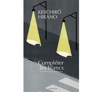 Compléter les blancs Keiichiro Hirano (Auteur), Corinne Atlan (Traduction)