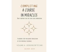 Completing A Course In Miracles Volume 4: Daily Support for the Year-Long Curriculum