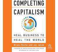 Completing Capitalism: Heal Business to Heal the World