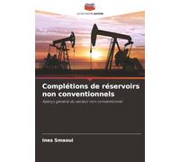 Complétions de réservoirs non conventionnels: Aperçu général du secteur non conventionnel