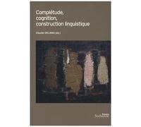 Complétude, Cognition, Construction Linguistique