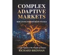 Complex Adaptive Markets: How Living Systems Shape Finance