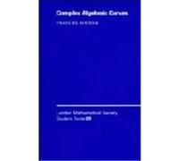 Complex Algebraic Curves, London Mathematical Society Student Texts, No. 23 Frances Kirwan (Auteur)
