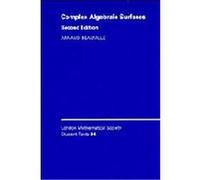 Complex Algebraic Surfaces, London Mathematical Society Student Texts, 34 A. Beauville (Auteur)