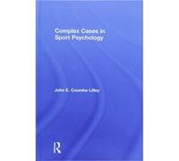 Complex Cases in Sport Psychology by John E. CoumbeLilley John E. CoumbeLilley (Auteur)