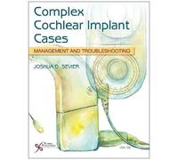 Complex Cochlear Implant Cases: Management And Troubleshooting