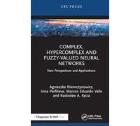 Complex, Hypercomplex and Fuzzy-Valued Neural Networks