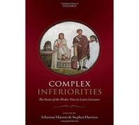 Complex Inferiorities: The Poetics of the Weaker Voice in Latin Literature - [Version Originale] Inconnu (Auteur)