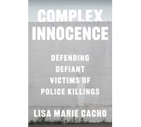 Complex Innocence: Defending Defiant Victims of Police Killings