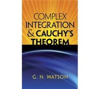 Complex Integration and Cauchy's Theorem G N Watson (Auteur)
