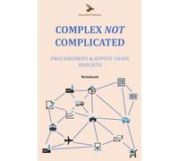 Complex Not Complicated: Procurement & Supply Chain Insights: Notebook