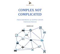Complex NOT Complicated: Procurement & Supply Chain: Thought Pieces