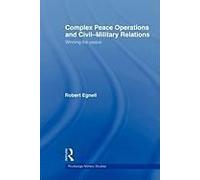Complex Peace Operations And Civil-Military Relations