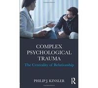 Complex Psychological Trauma: The Centrality of Relationship - [Version Originale] Inconnu (Auteur)