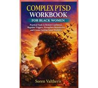 COMPLEX PTSD WORKBOOK FOR BLACK WOMEN: Practical Tools to Restore Confidence, Regulate Triggers, Strengthen Boundaries, and Create Lasting Inner Stability