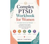 Complex PTSD Workbook for Women: An 8-Week Step-by-Step Program to Manage Emotional Triggers, Build Self-Trust, and Feel More in Control with Simple, Repeatable Tools for Real Life