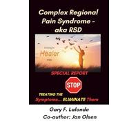 Complex Regional Pain Syndrome - aka RSD: Stop Treating the Pain, Eliminate It!