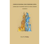 COMPLEX REGIONAL PAIN SYNDROME (CRPS): LEARNING ABOUT THE DIFFERENT ASPECTS OF A PAINFUL SYNDROME- Volume-VII
