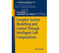 Complex System Modelling And Control Through Intelligent Soft Computations