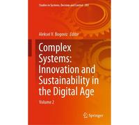 Complex Systems: Innovation And Sustainability In The Digital Age : Volume 2