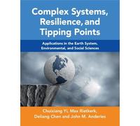 Complex Systems, Resilience, and Tipping Points: Applications in the Earth System, Environmental, and Social Sciences